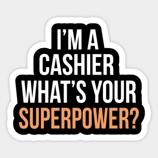 I'm a cashier what's your superpower? Sticker